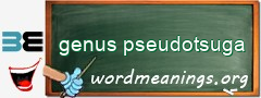 WordMeaning blackboard for genus pseudotsuga